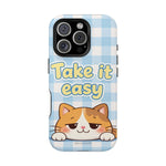 Take It Easy Cat Cute Funny Phone Case | MagSafe Compatible Impact-Resistant