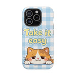 Take It Easy Cat Cute Funny Phone Case | MagSafe Compatible Impact-Resistant