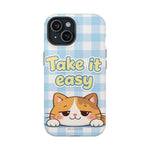 Take It Easy Cat Cute Funny Phone Case | MagSafe Compatible Impact-Resistant