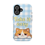 Take It Easy Cat Cute Funny Phone Case | MagSafe Compatible Impact-Resistant