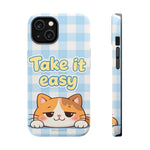Take It Easy Cat Cute Funny Phone Case | MagSafe Compatible Impact-Resistant
